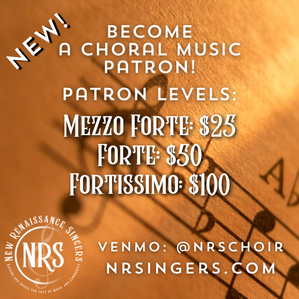 music graphics with the words 'become a choral music patron, patron levels mezzo forte $25, forte $50, and fortissimo $100 - venmo @nrschoir - nrs graphic logo, and nrsingers.com